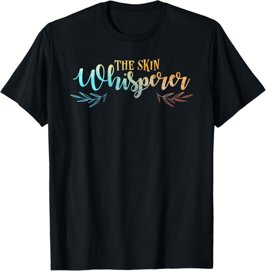The Skin Whisperer Funny Dermatology Graduate Quote T-Shirt - T-Shirt | Black