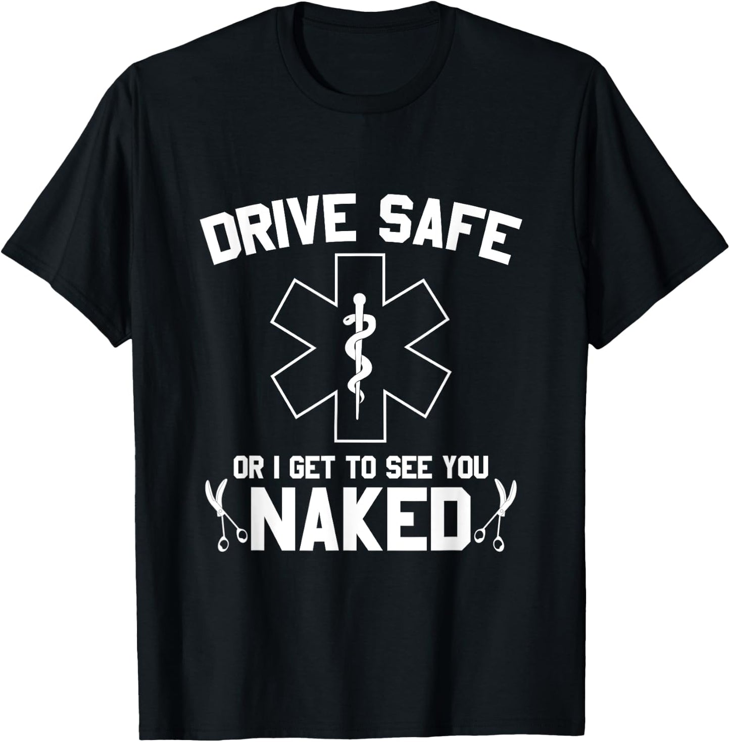Drive Safe Or I Get To See You Naked V1 T-Shirt - T-Shirt | Black