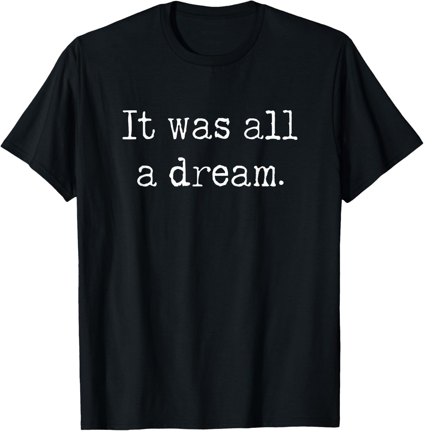 It was a Dream. 1990’s Retro Hip hop and Rappers Quotes T-Shirt - T-Shirt | Black