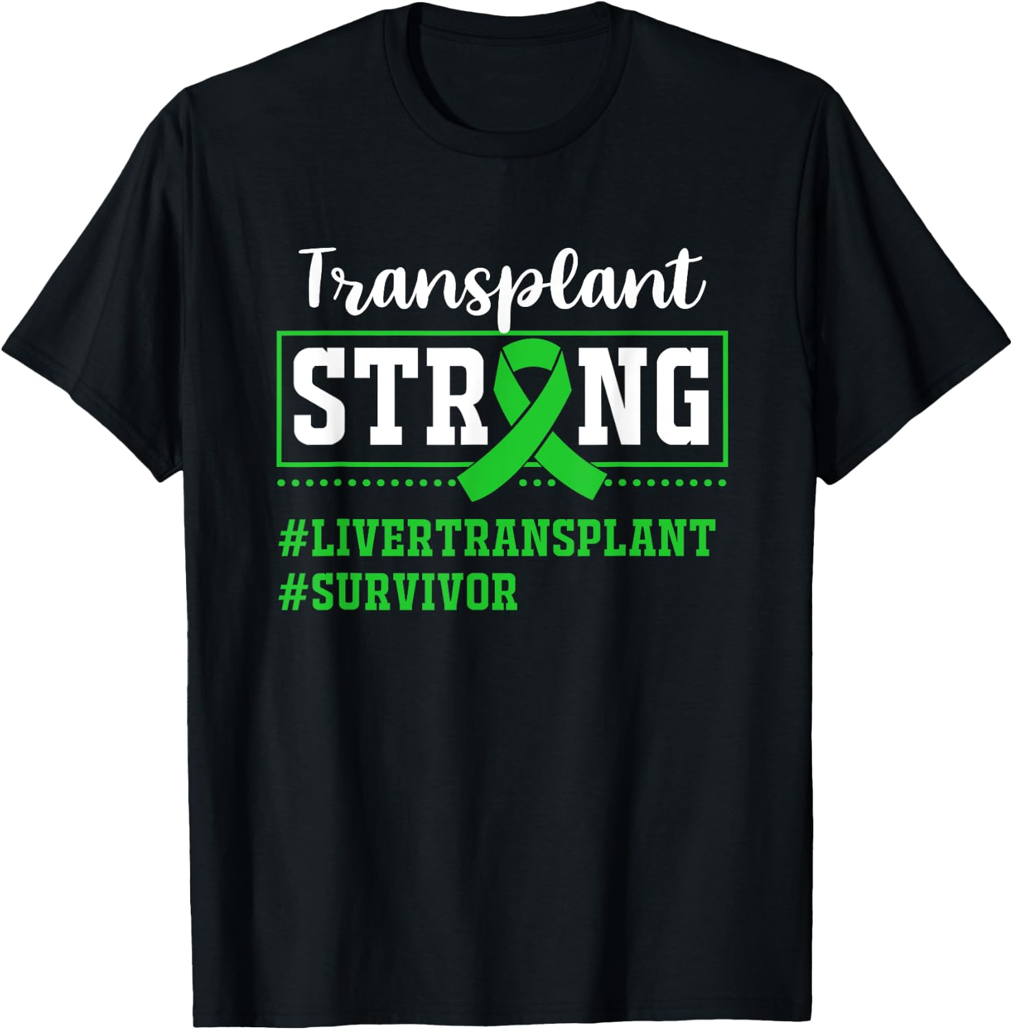 Liver Transplant Survivor Transplant Strong T-Shirt - T-Shirt | Black