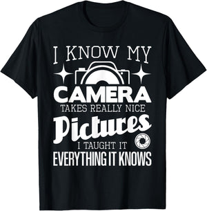 I Know My Camera Takes Really Nice Pictures - Photographer T-Shirt - T-Shirt | Black