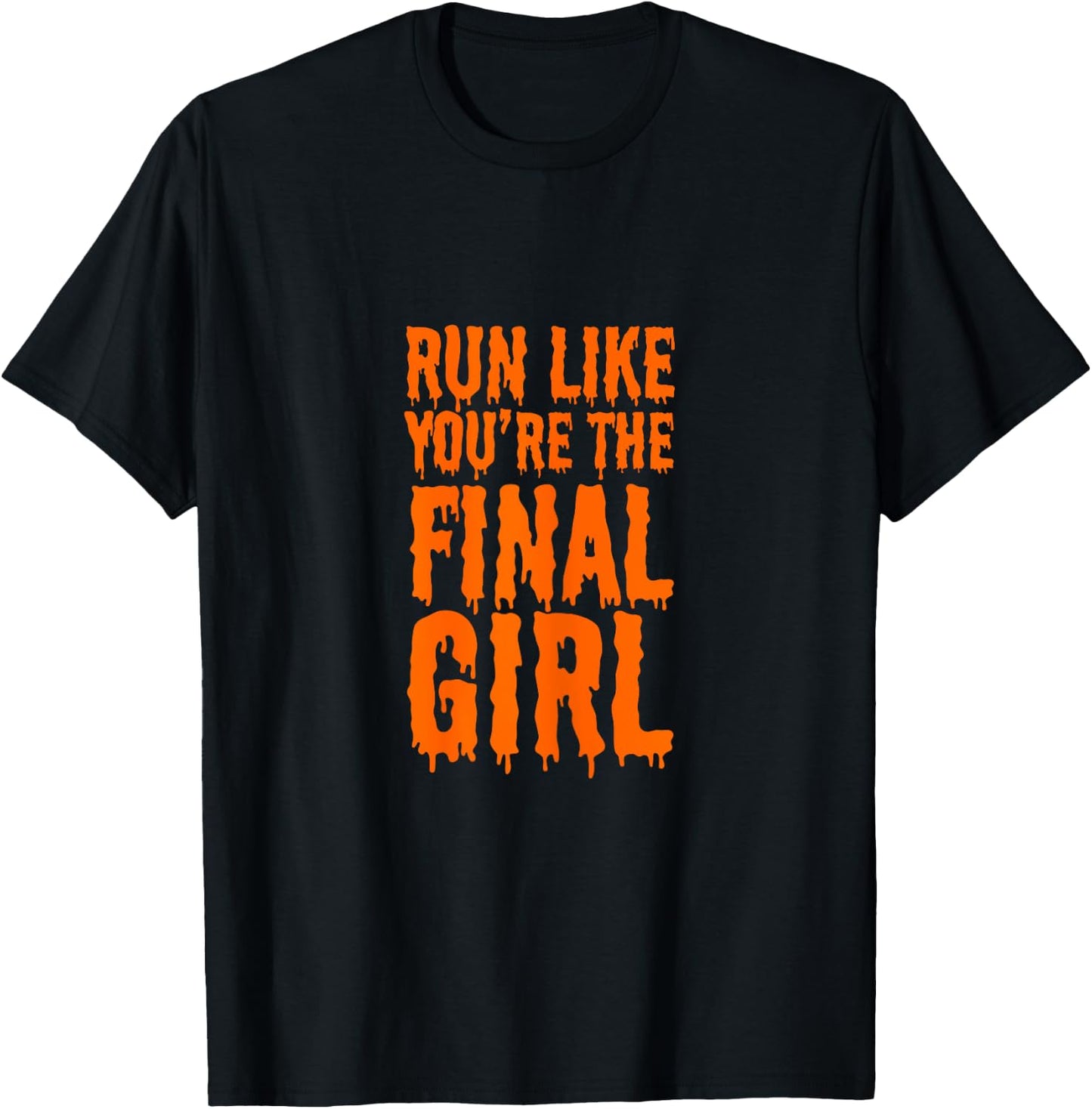 Run Like You're The Final Girl Funny Halloween Horror Movie T-Shirt - T-Shirt | Black