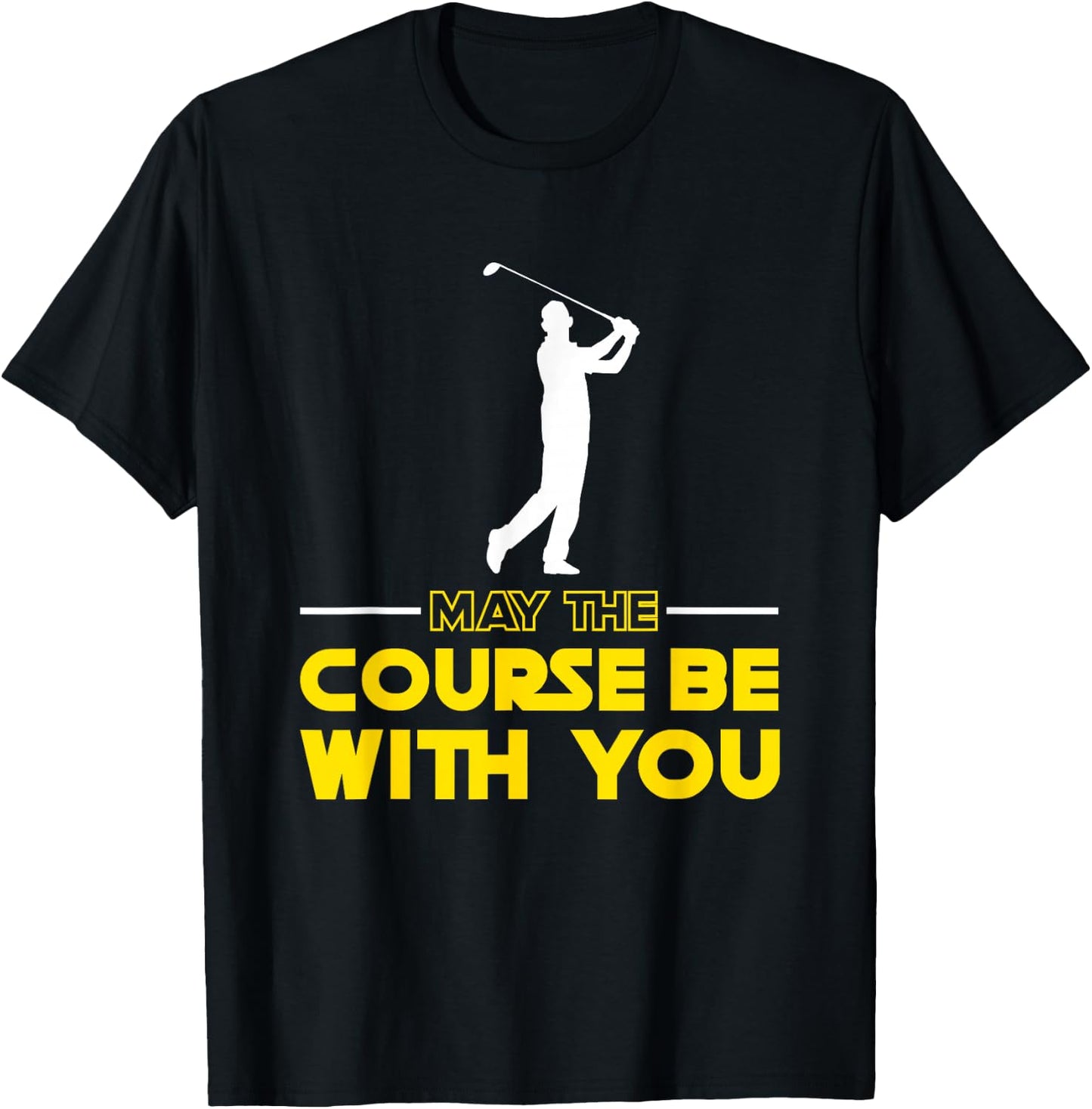 Golf player Saying May The Course Be With You Golf T-Shirt - T-Shirt | Black