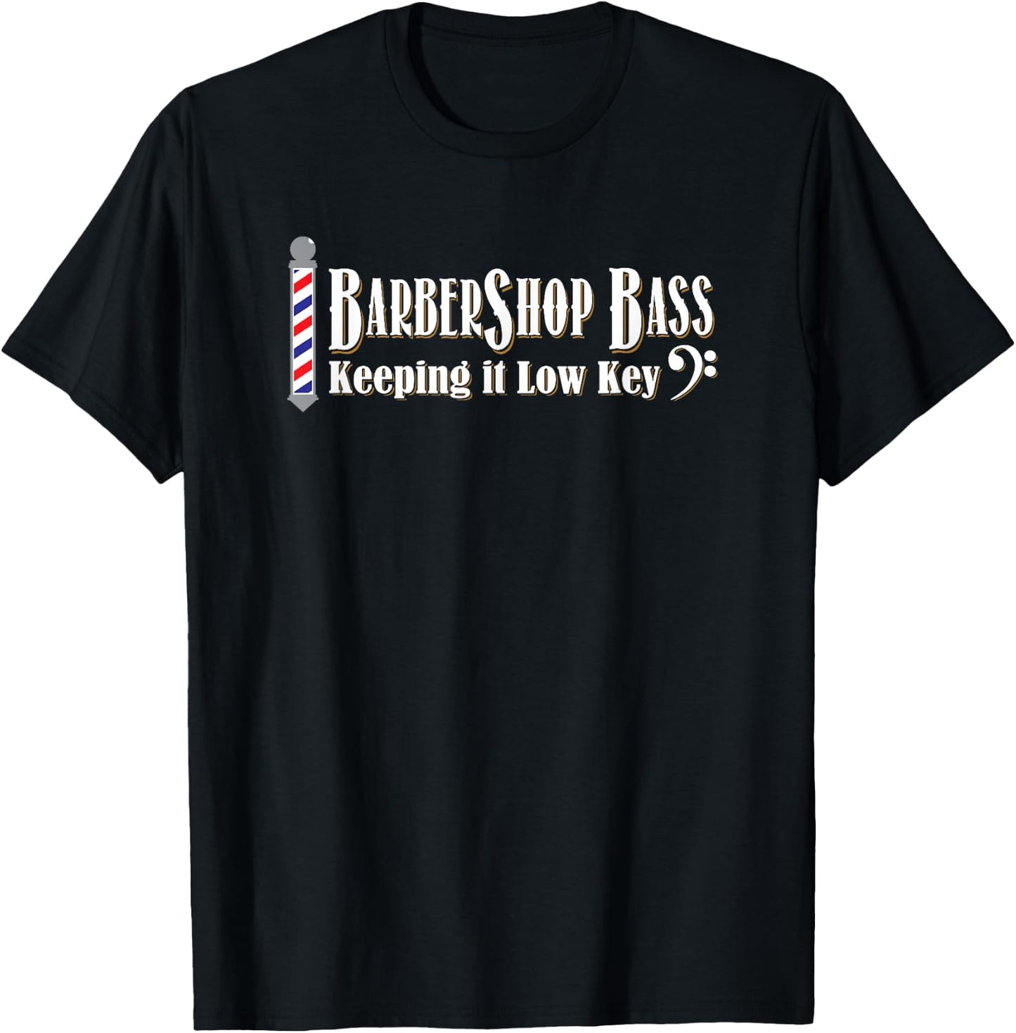 Barbershop Bass Keeping It Low Key Quartet Singer T-Shirt - T-Shirt | Black