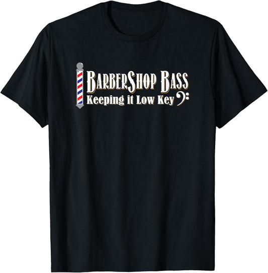 Barbershop Bass Keeping It Low Key Quartet Singer T-Shirt - T-Shirt | Black