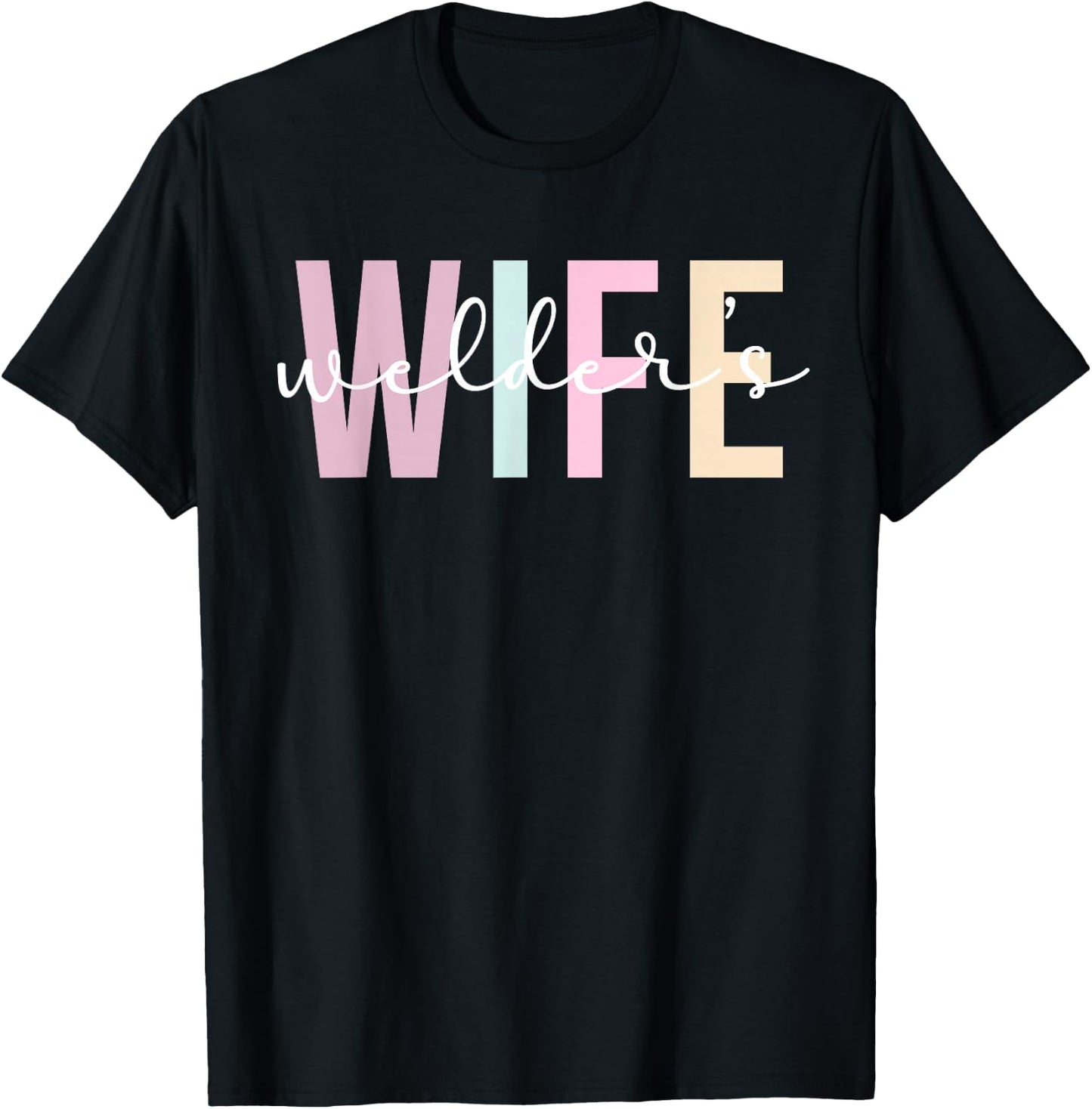 Welder's Wife Welder Wife Of A Welder T-Shirt - T-Shirt | Black