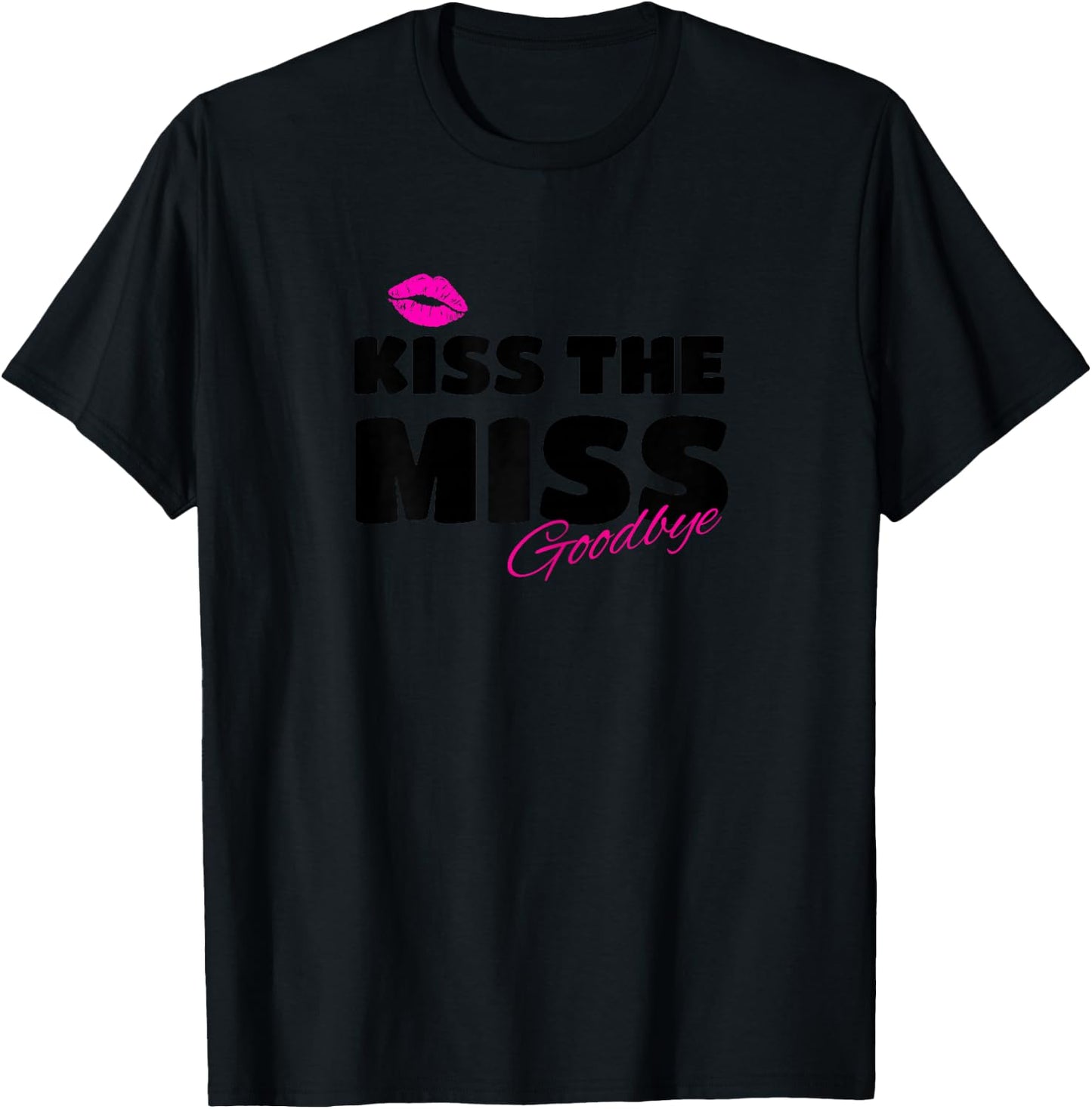 Kiss the miss goodbye for Bachelorette Party T-Shirt - T-Shirt | Black