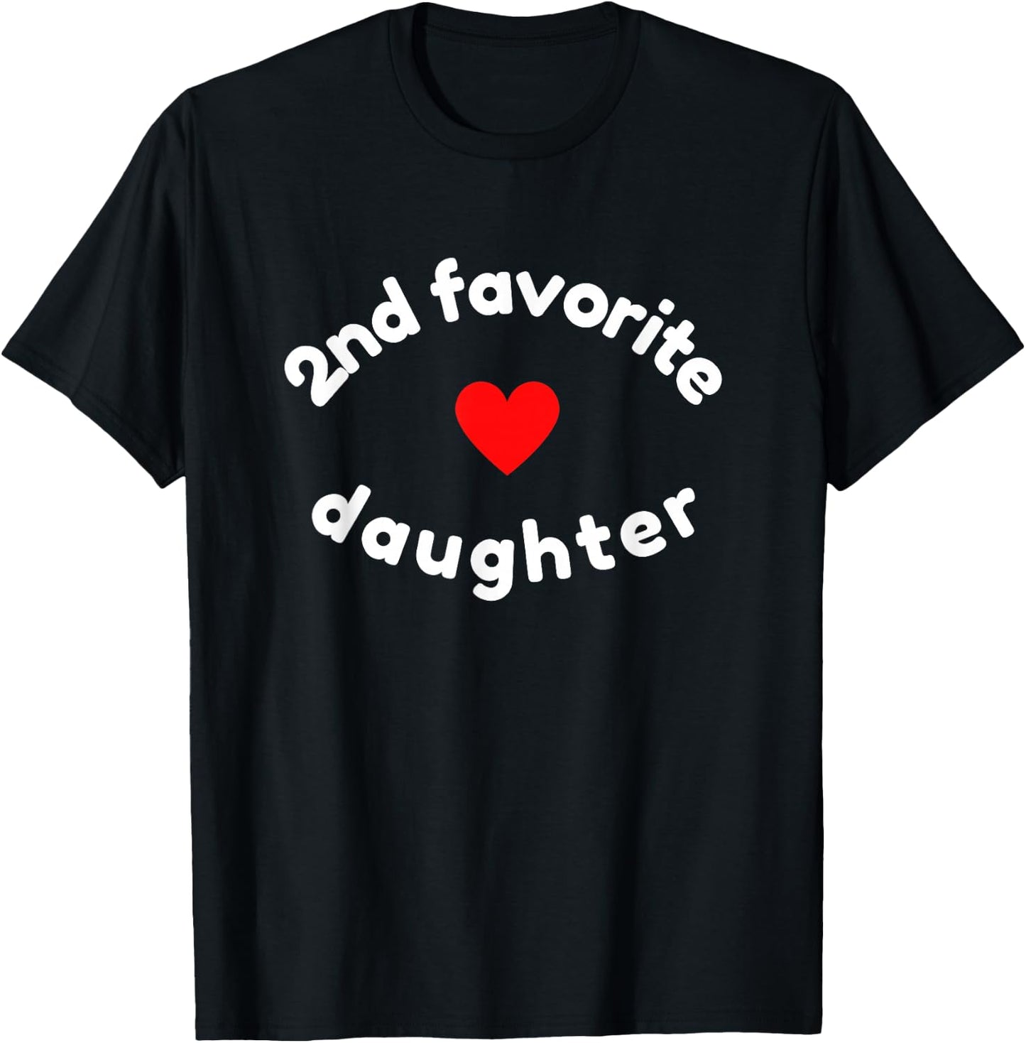 Funny 2nd Second Child - Daughter for 2nd Favorite Kid T-Shirt - T-Shirt | Black