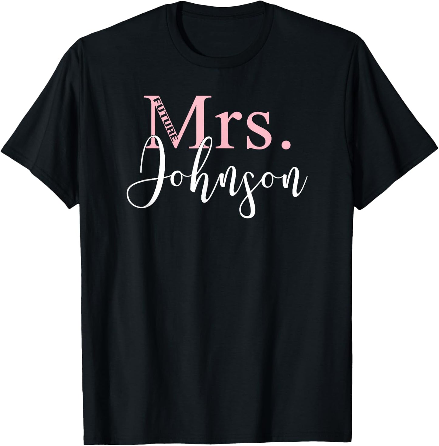 Future Mrs Johnson Cute Bachelorette Party Gift -Wedding T-Shirt - T-Shirt | Black