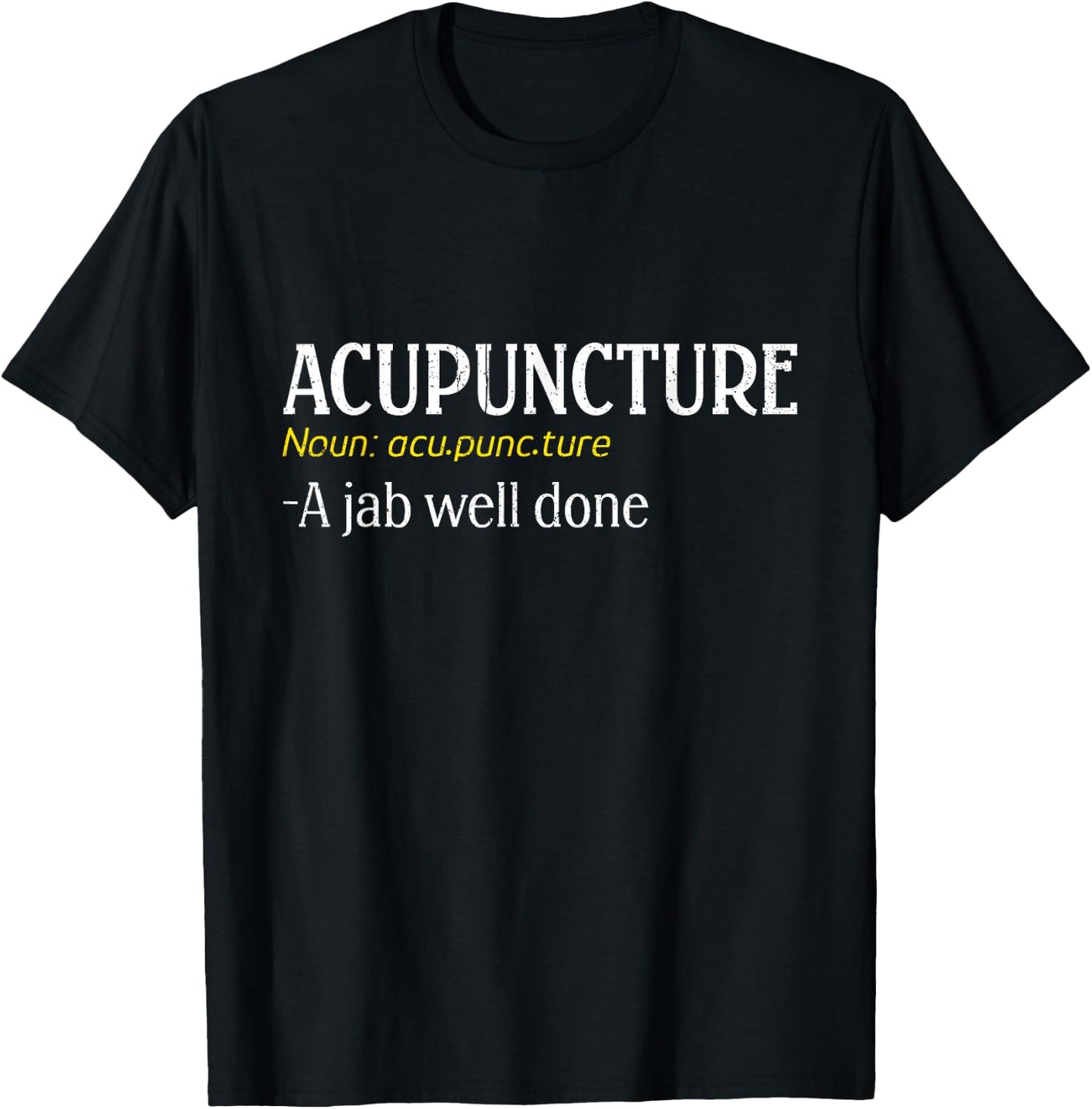 Acupuncture A Jab Well Done Funny Acupuncture Needle T-Shirt - T-Shirt | Black