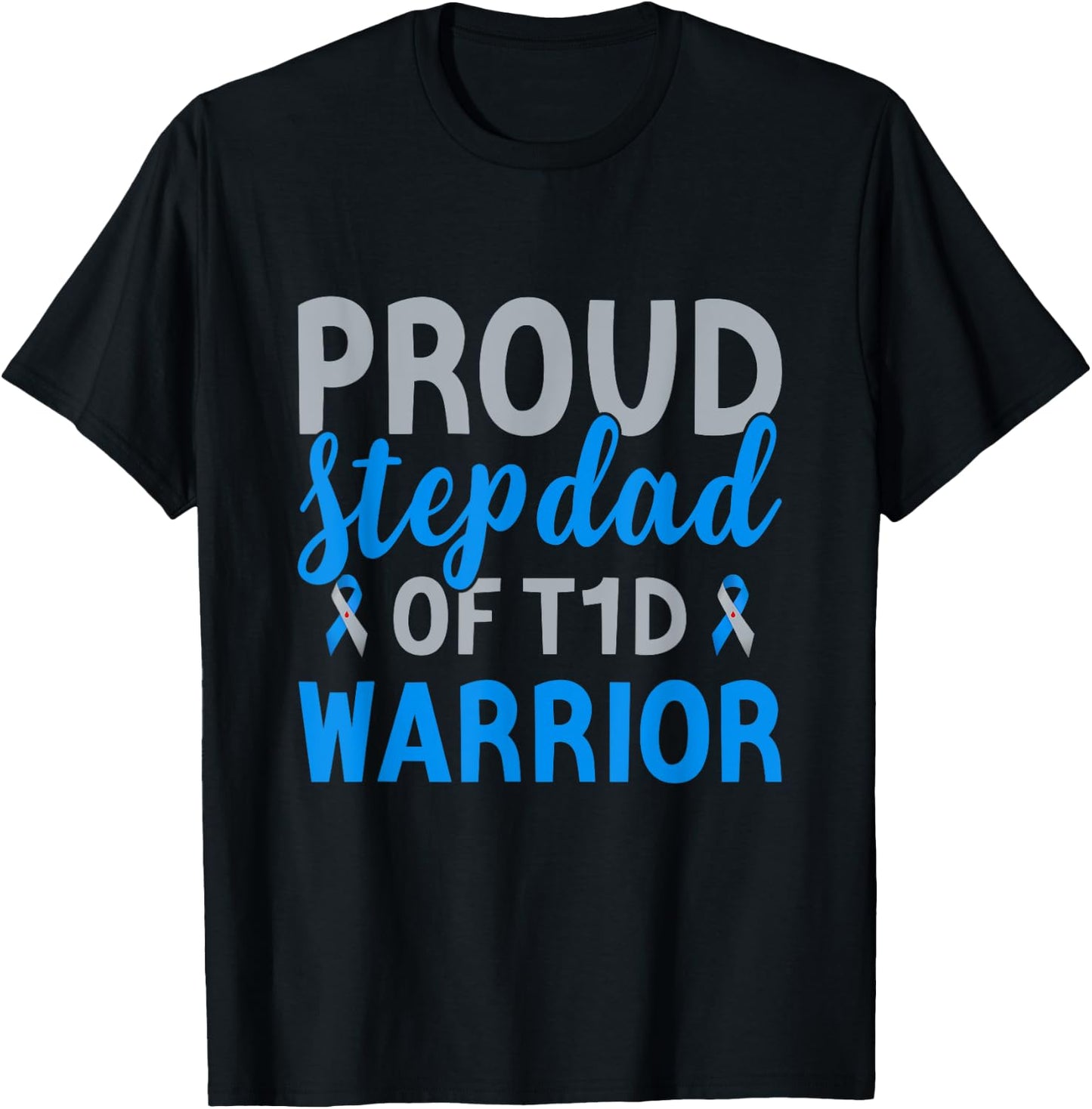 Proud Stepdad Of T1d Warrior Type 1 Diabetes Awareness T-Shirt - T-Shirt | Black