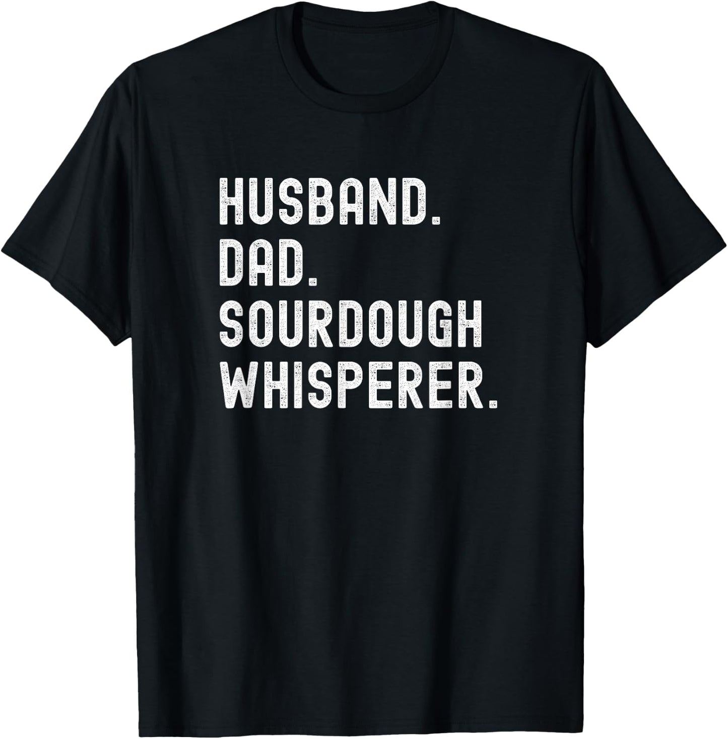 Husband Dad Sourdough Whisperer Baker Baking T-Shirt - T-Shirt | Black