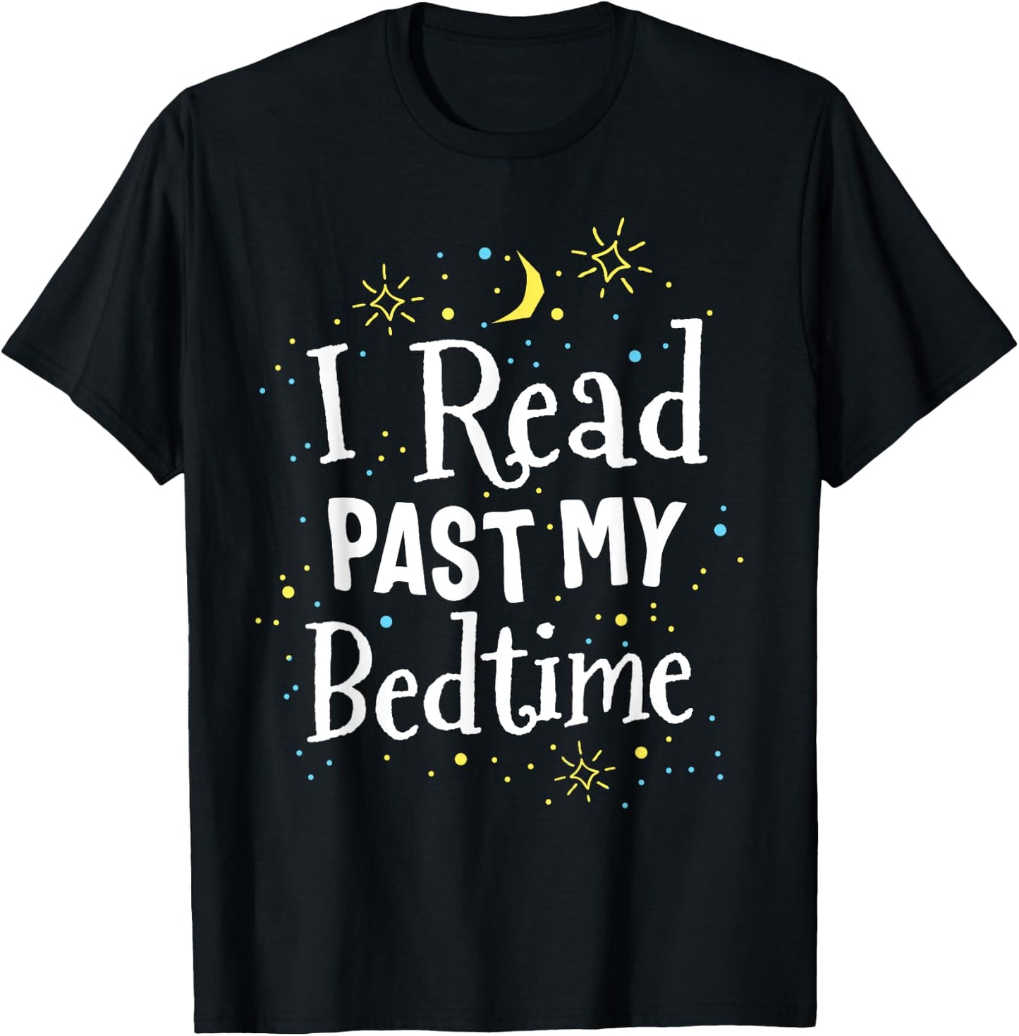 Read Past My Bedtime Cute Book Lover Gift Teacher Librarian T-Shirt - T-Shirt | Black
