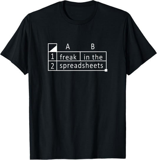 Freak In The Spreadsheets Excel Funny Accounting Accountant T-Shirt - T-Shirt | Black