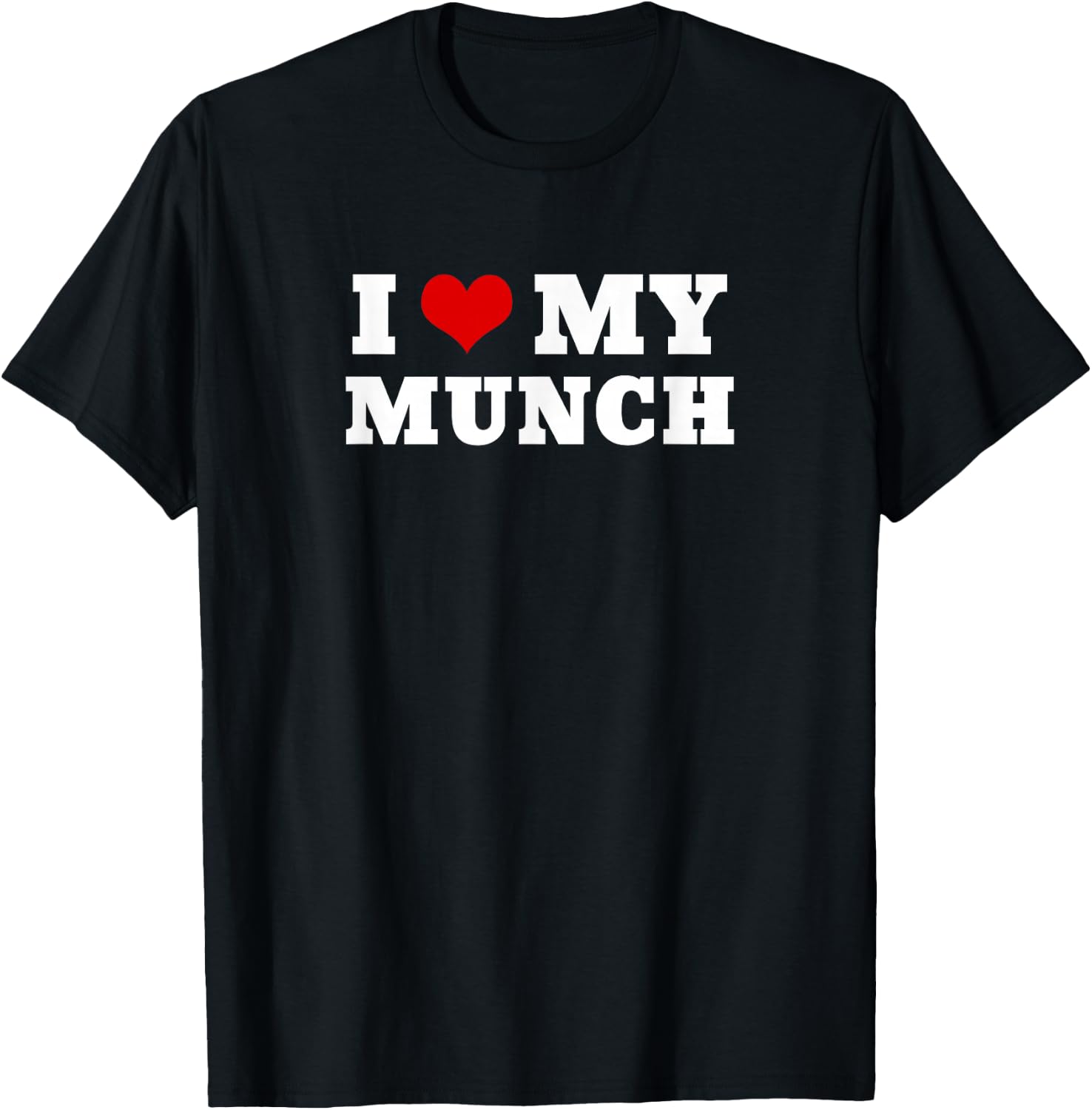 I Love My Munch T-Shirt - T-Shirt | Black