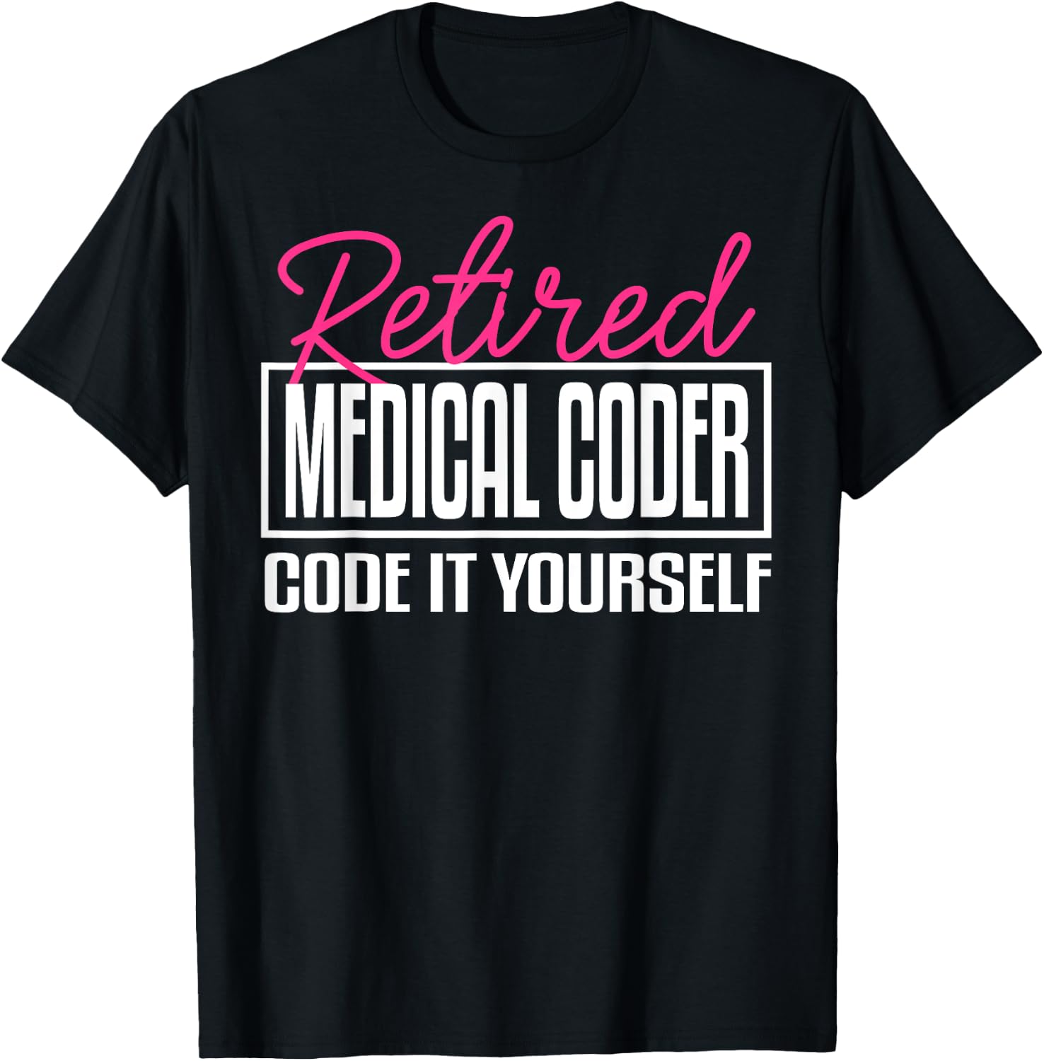 Medical Coder Biller Retirement Coworker Billing Funny T-Shirt - T-Shirt | Black