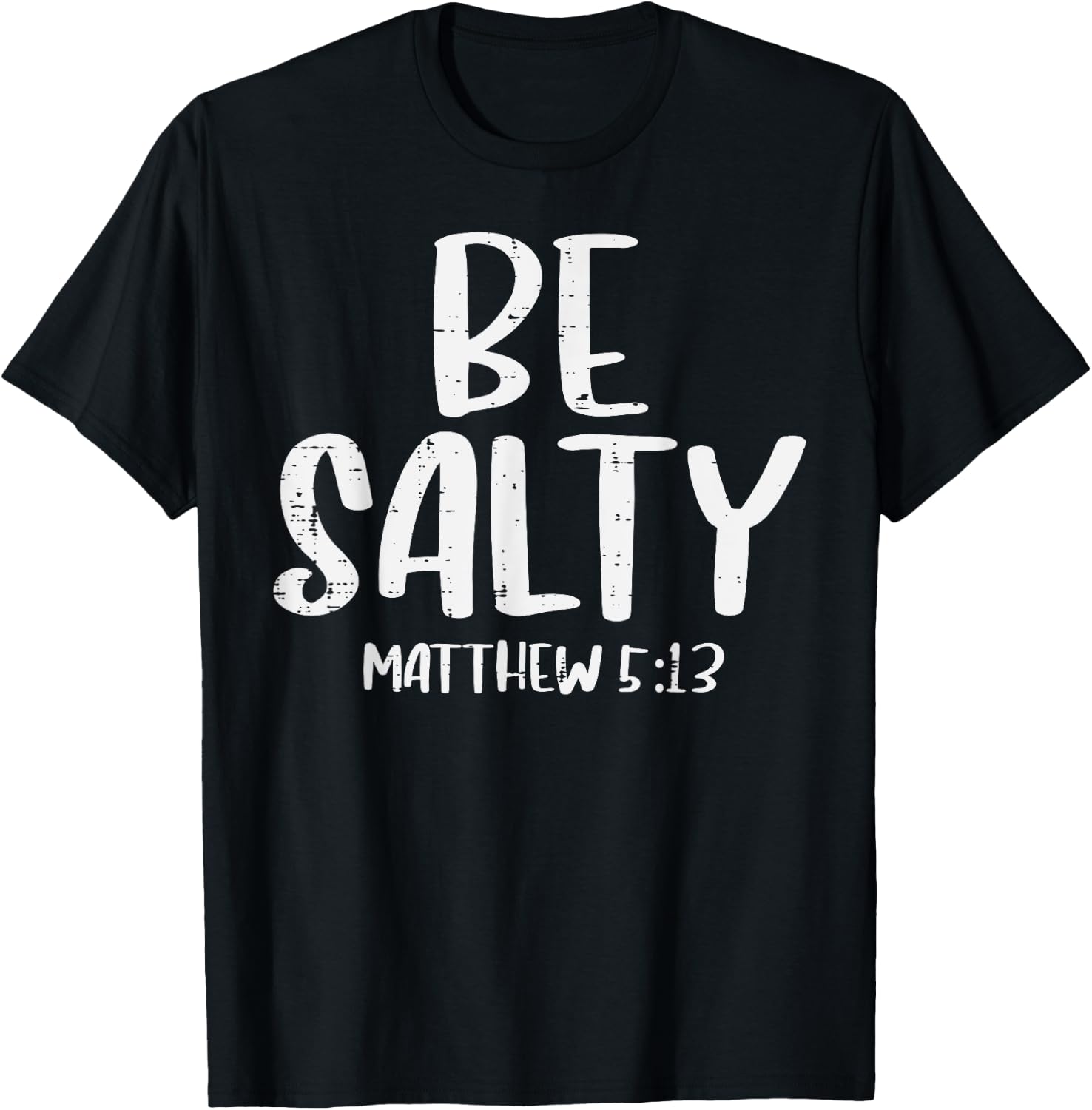 Be Salty Matthew 5:13 Bible Verse God Jesus Faith Christian T-Shirt - T-Shirt | Black
