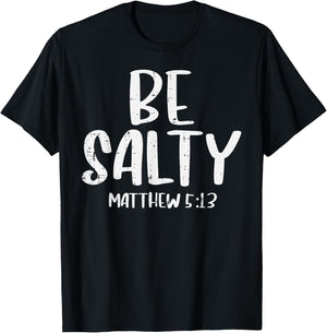 Be Salty Matthew 5:13 Bible Verse God Jesus Faith Christian T-Shirt - T-Shirt | Black
