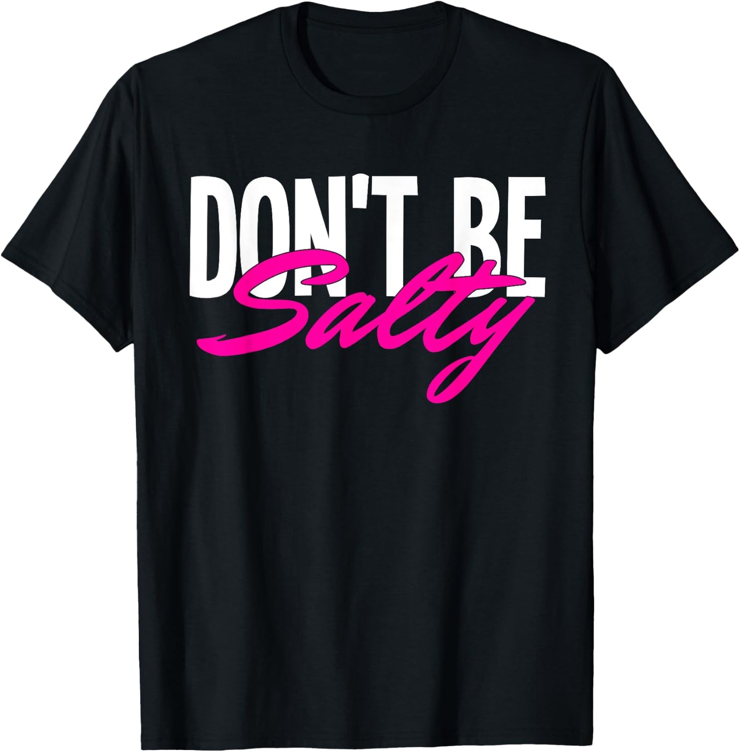 Don‘t be Salty T-Shirt - T-Shirt | Black