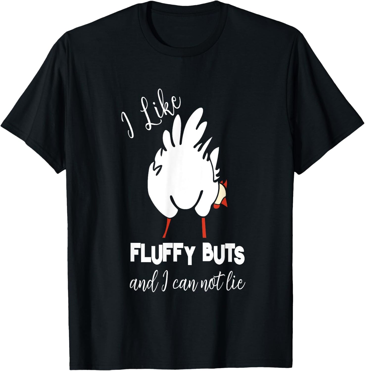 Funny Chicken - I Like Fluffy Butts T-Shirt - T-Shirt | Black