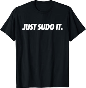 Just Sudo It - Coding Humor & Nerd Pride Sudo Style Apparel T-Shirt - T-Shirt | Black