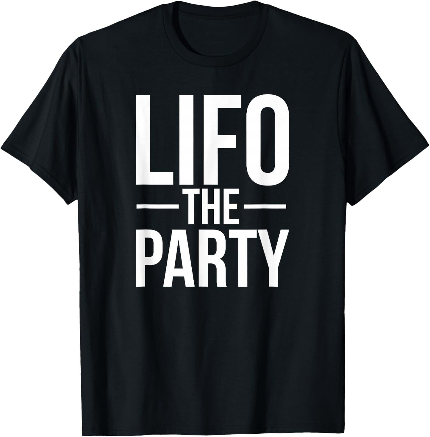 LIFO The Party | Funny Accounting CPA T-Shirt - T-Shirt | Black