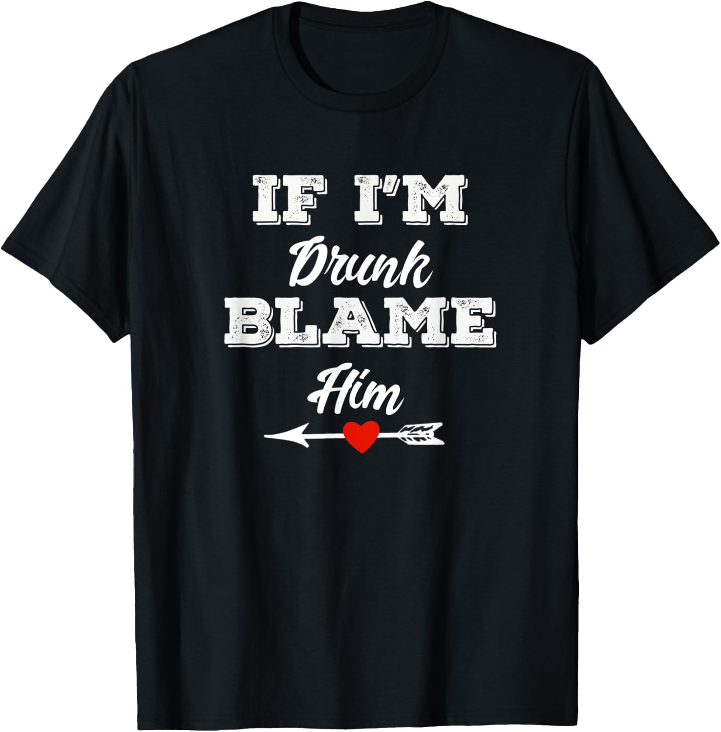 If I'm Drunk Blame Him Funny Group Couples Drinking Friends T-Shirt - T-Shirt | Black