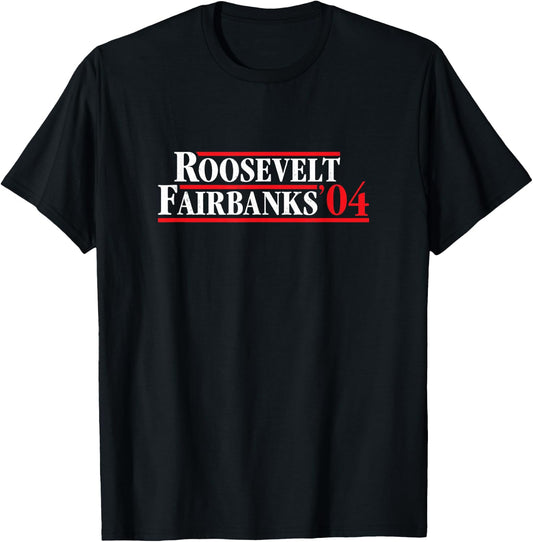 Roosevelt Fairbanks 1904 Retro Presidential Campaign T-Shirt - T-Shirt | Black