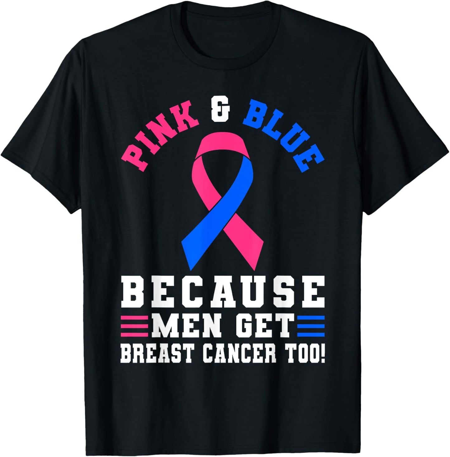 Pink And blue Because Men Get Breast Cancer Too T-Shirt - T-Shirt | Black