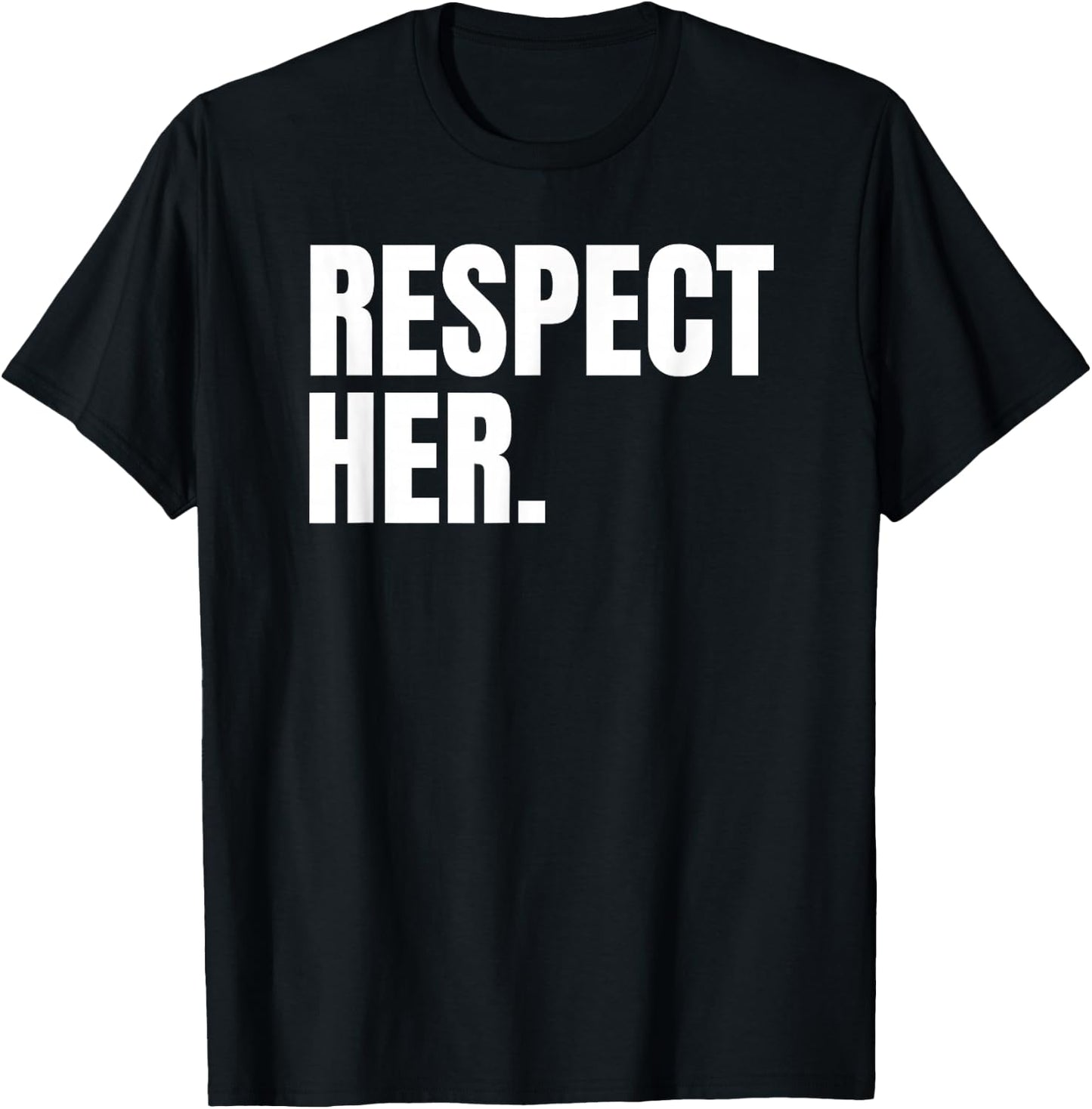 Respect Her Shirt - Protect Cherish Please Love Marry Honor T-Shirt - T-Shirt | Black