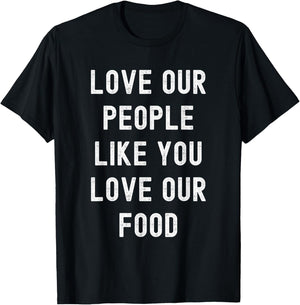 Love Our People Like You Love Our Food - Asian Pride AAPI T-Shirt - T-Shirt | Black