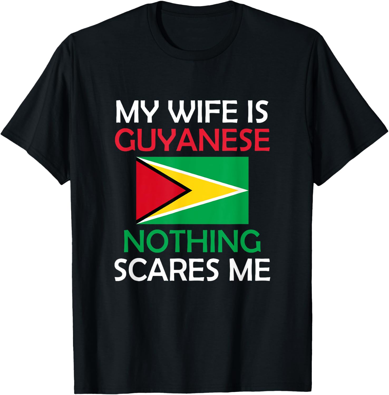 I Love My Guyanese Wife Nothing Scares Me Guyana Spouse T-Shirt - T-Shirt | Black
