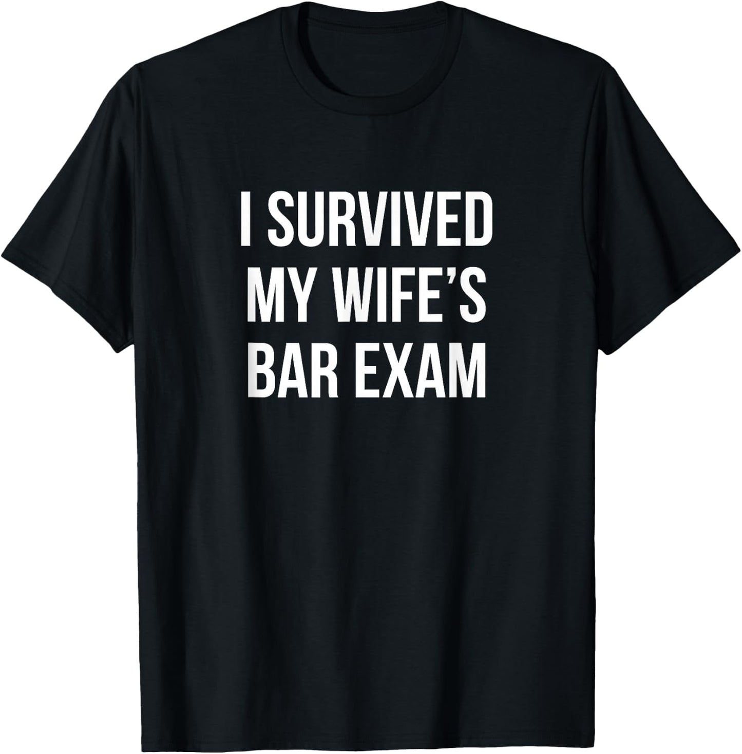I Survived My Wife's Bar Exam T-Shirt - T-Shirt | Black