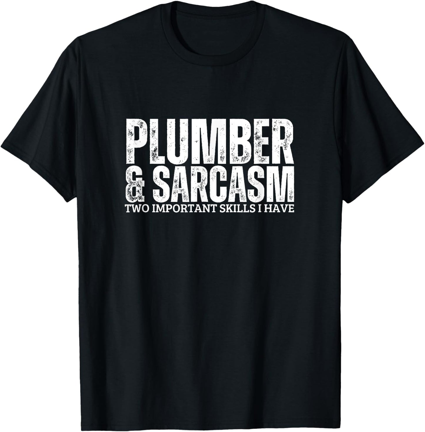 Plumber and Sarcasm Plumbing Funny Plumber T-Shirt - T-Shirt | Black