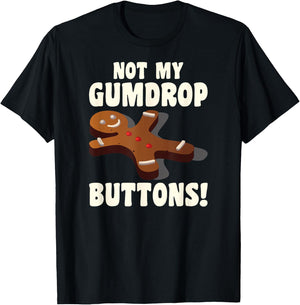 Gingerbread Man Christmas Cookie Not My Gumdrop Buttons T-Shirt - T-Shirt | Black