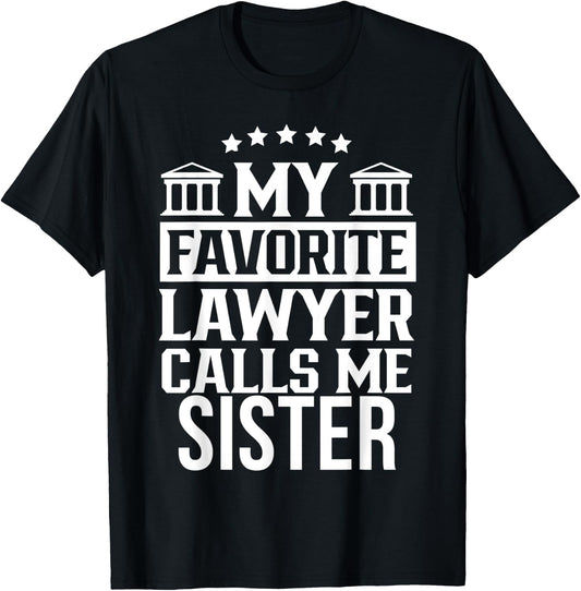 My Favorite Lawyer Calls Me Sister Student Law Firm School T-Shirt - T-Shirt | Black