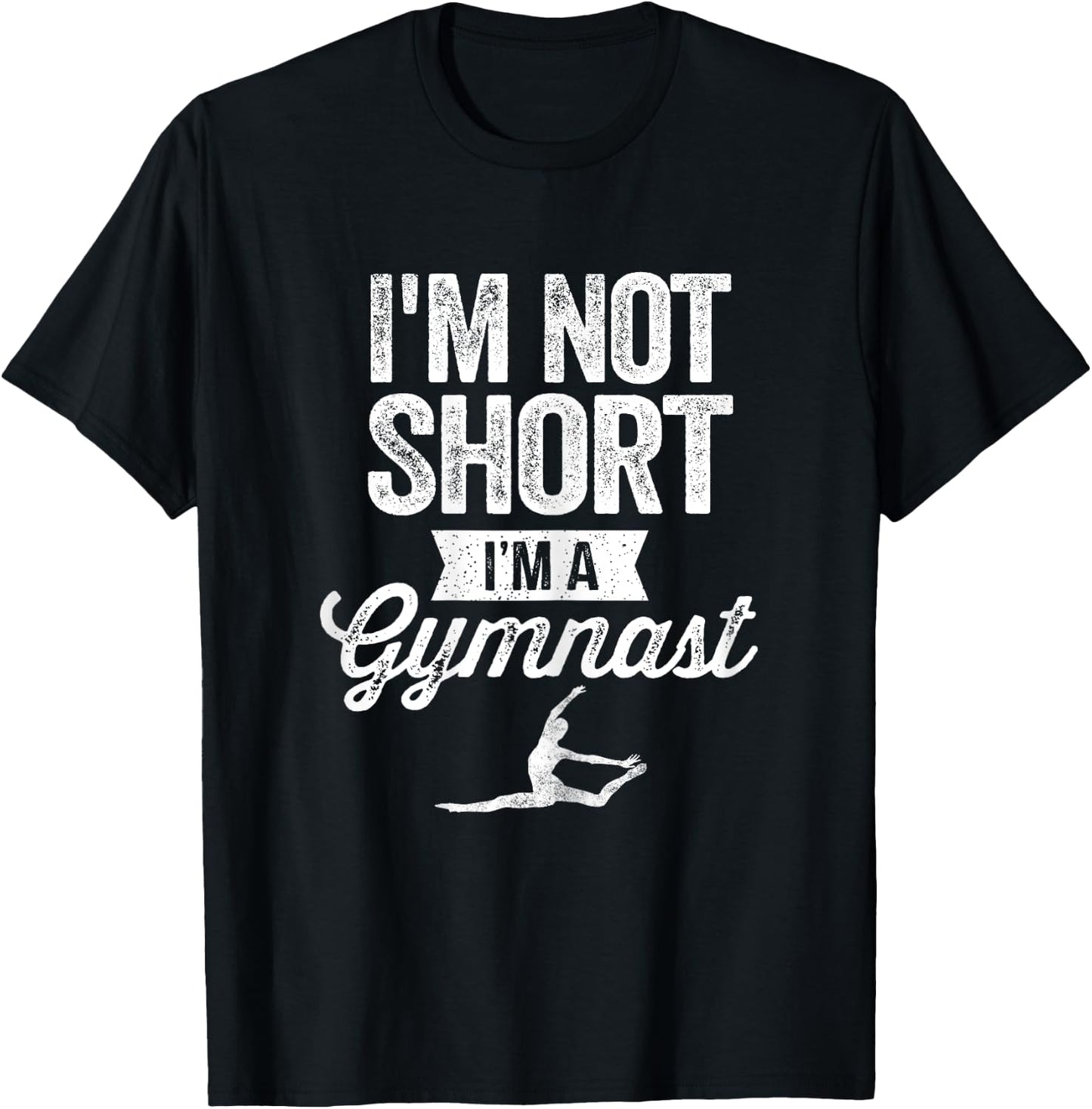 I'm Not Short I'm A Gymnast Gymnastics Gymnast Gifts T-Shirt - T-Shirt | Black