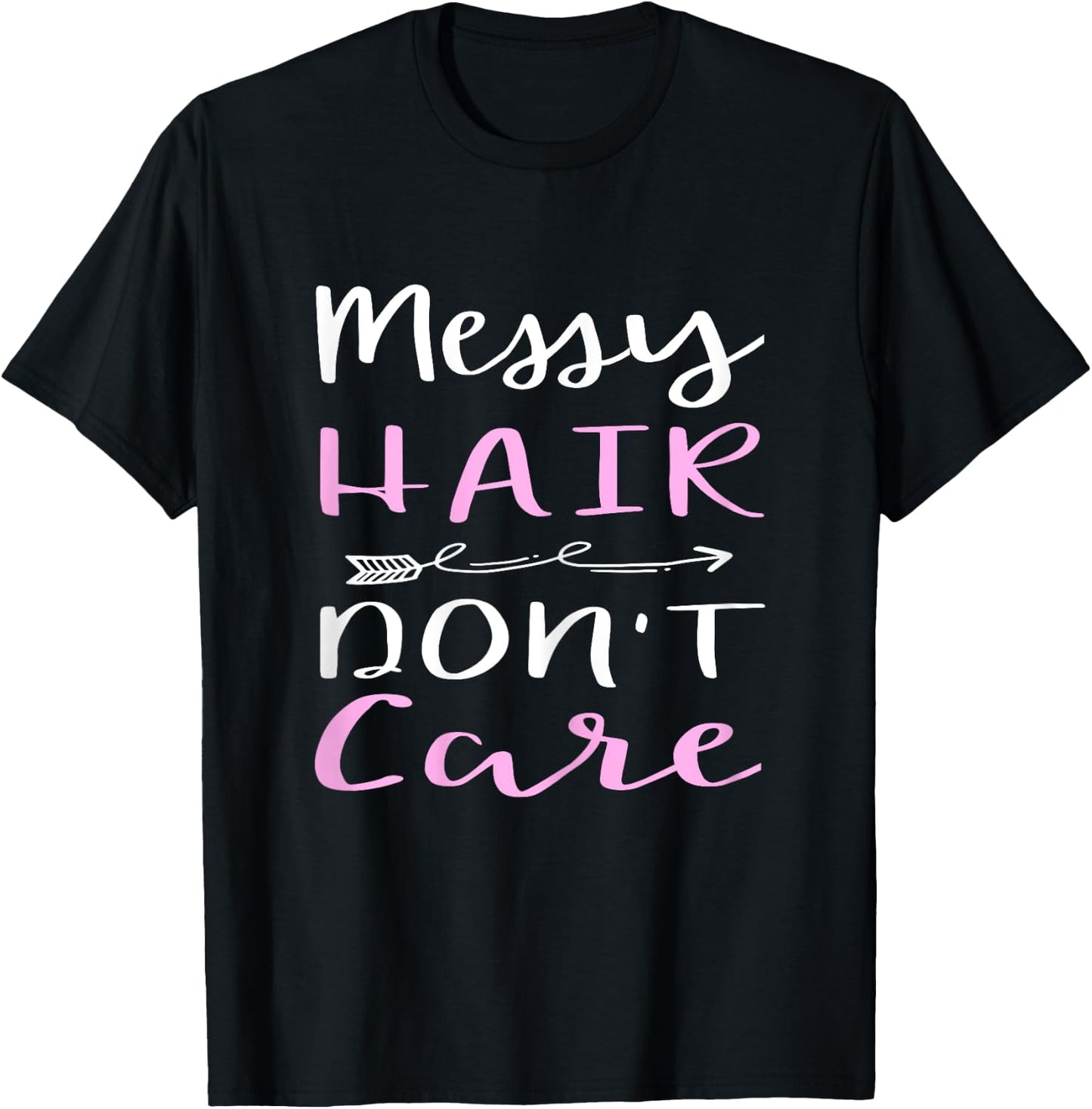 Messy Hair Don't Care T-Shirt - T-Shirt | Black