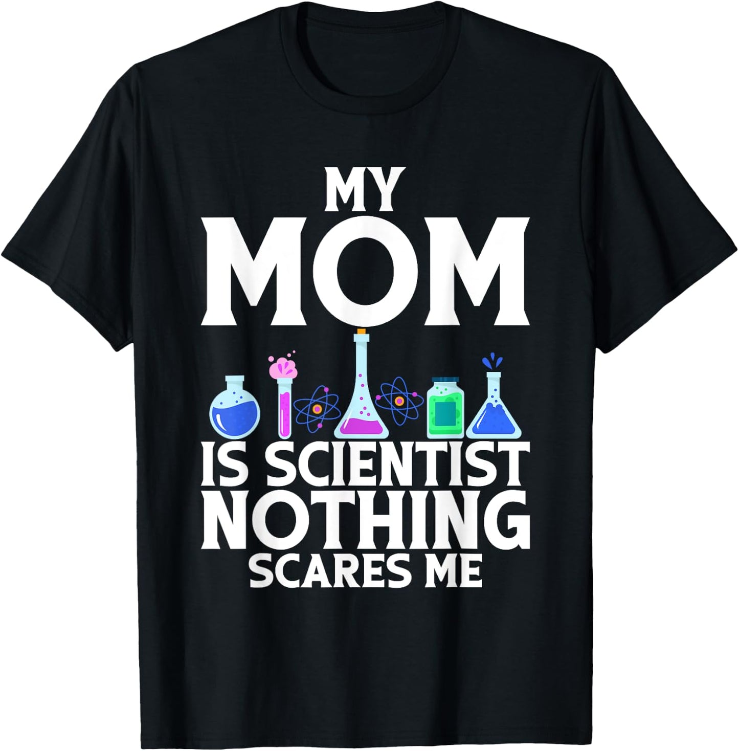 My Mom is Scientist nothing scares me Scientist Kid T-Shirt - T-Shirt | Black