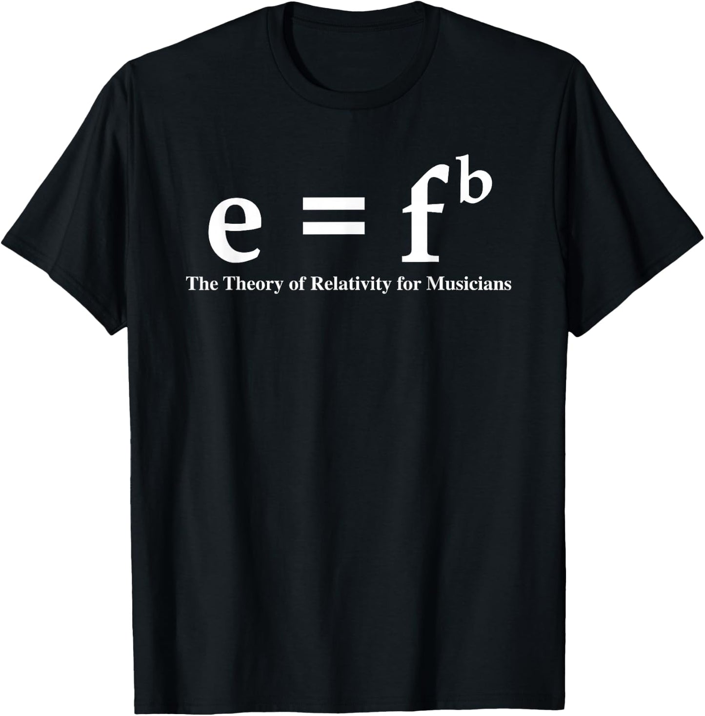 Funny Musician E=Fb Theory Of Relativity Joke Music Theory T-Shirt - T-Shirt | Black