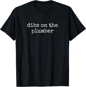 Dibs On The Plumber Funny Plumber's Wife T-Shirt - T-Shirt | Black