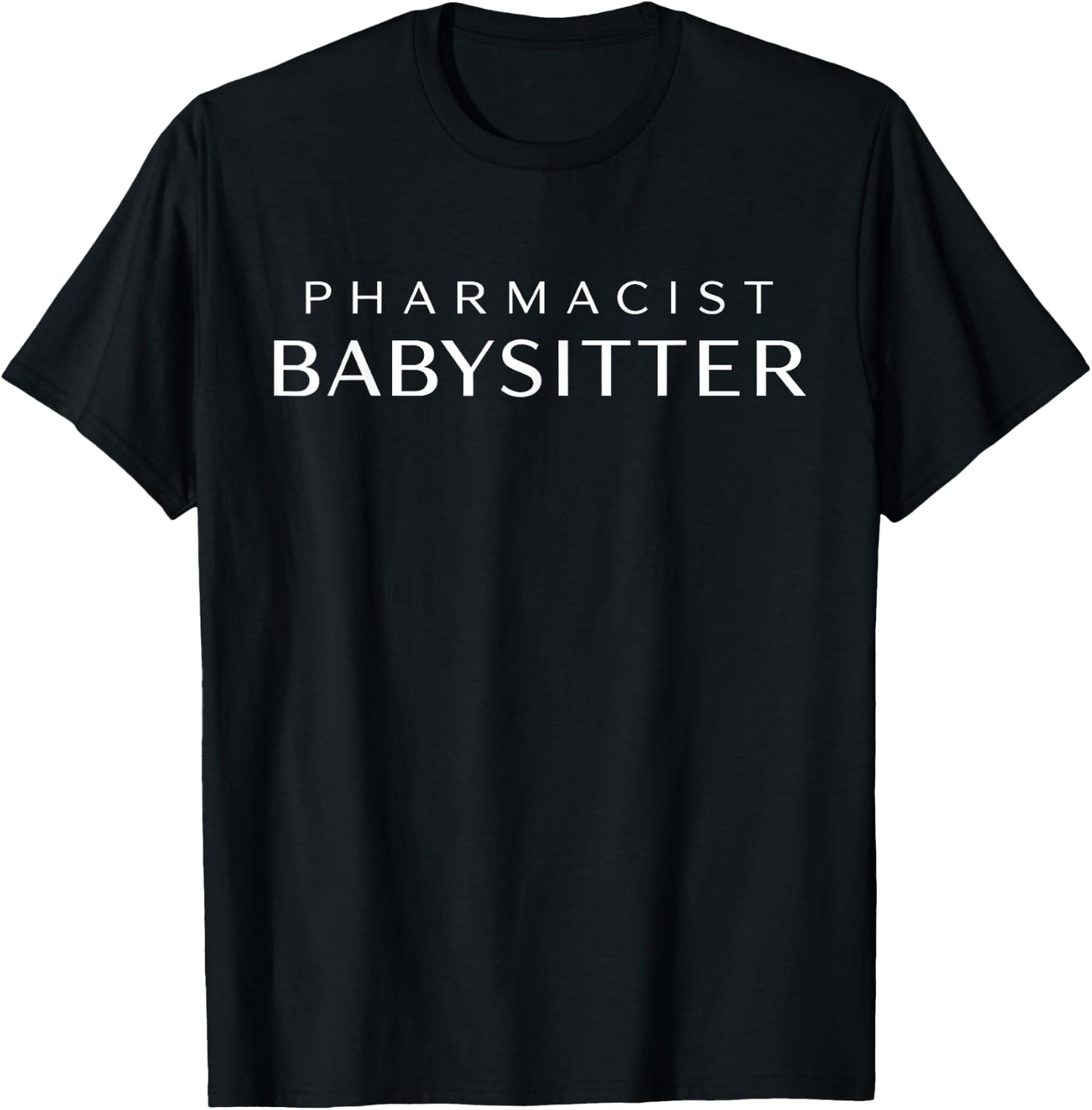 Pharmacist Babysitter Funny Pharmacy Caregiver Care T-Shirt - T-Shirt | Black