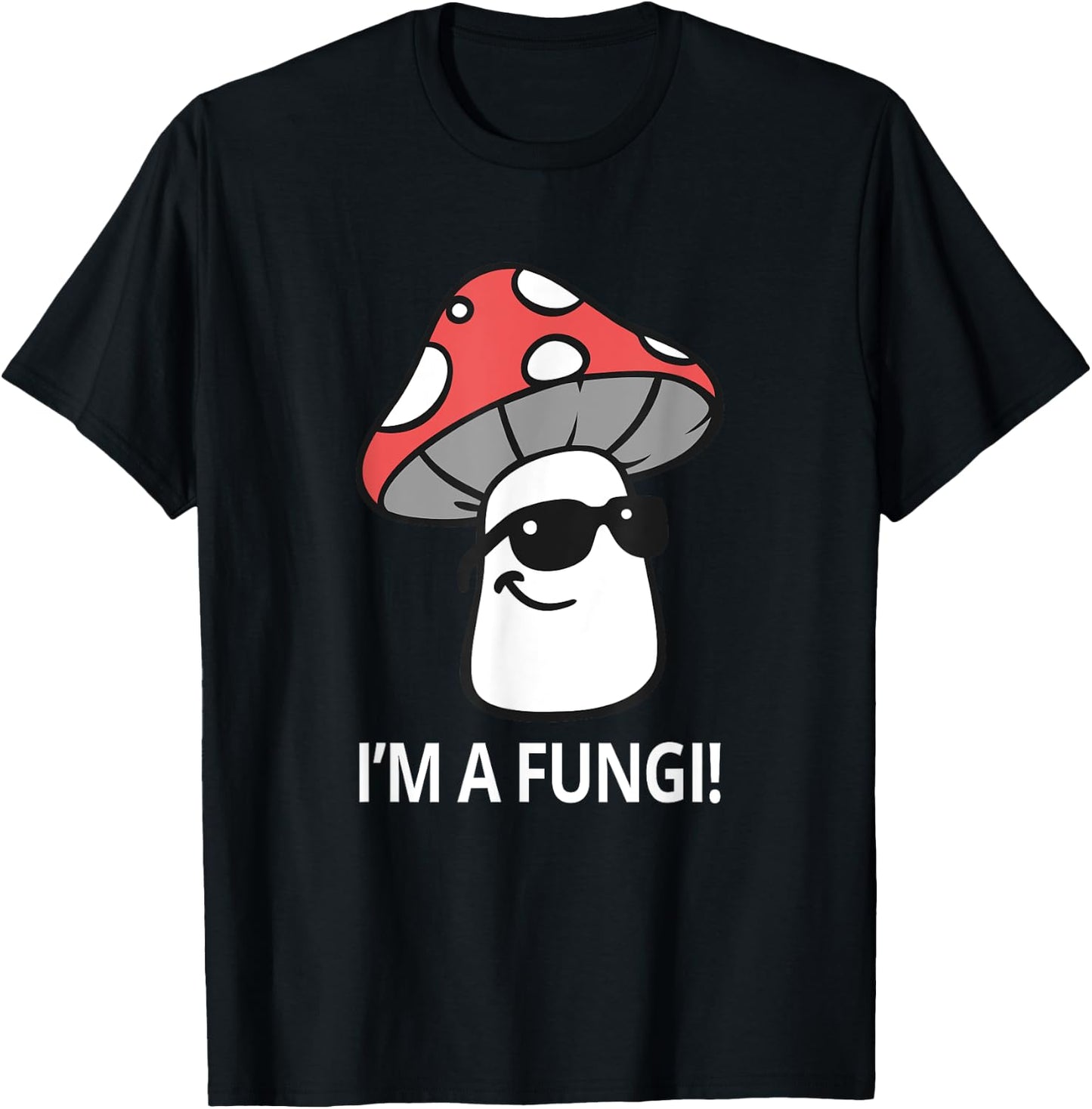 I'm A Fungi Humorous Sarcasm Funny Guy Pun Mushroom Picker T-Shirt - T-Shirt | Black