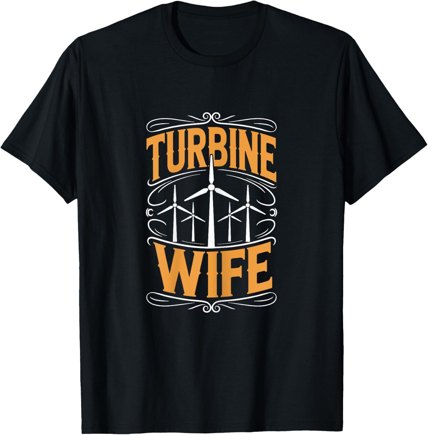 Wind Operator and Windmill Energy Technician, Turbine Wife T-Shirt - T-Shirt | Black