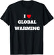 I love global warming . Climate change . T-Shirt - T-Shirt | Black