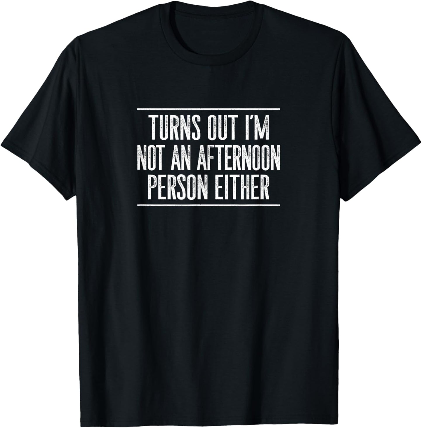 Turns Out I'm Not An Afternoon Person Either - Vintage T-Shirt - T-Shirt | Black