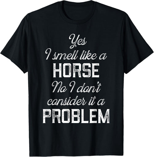 Yes I smell like a horse. No I don't consider it a problem