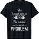 Yes I smell like a horse. No I don't consider it a problem T-Shirt - T-Shirt | Black