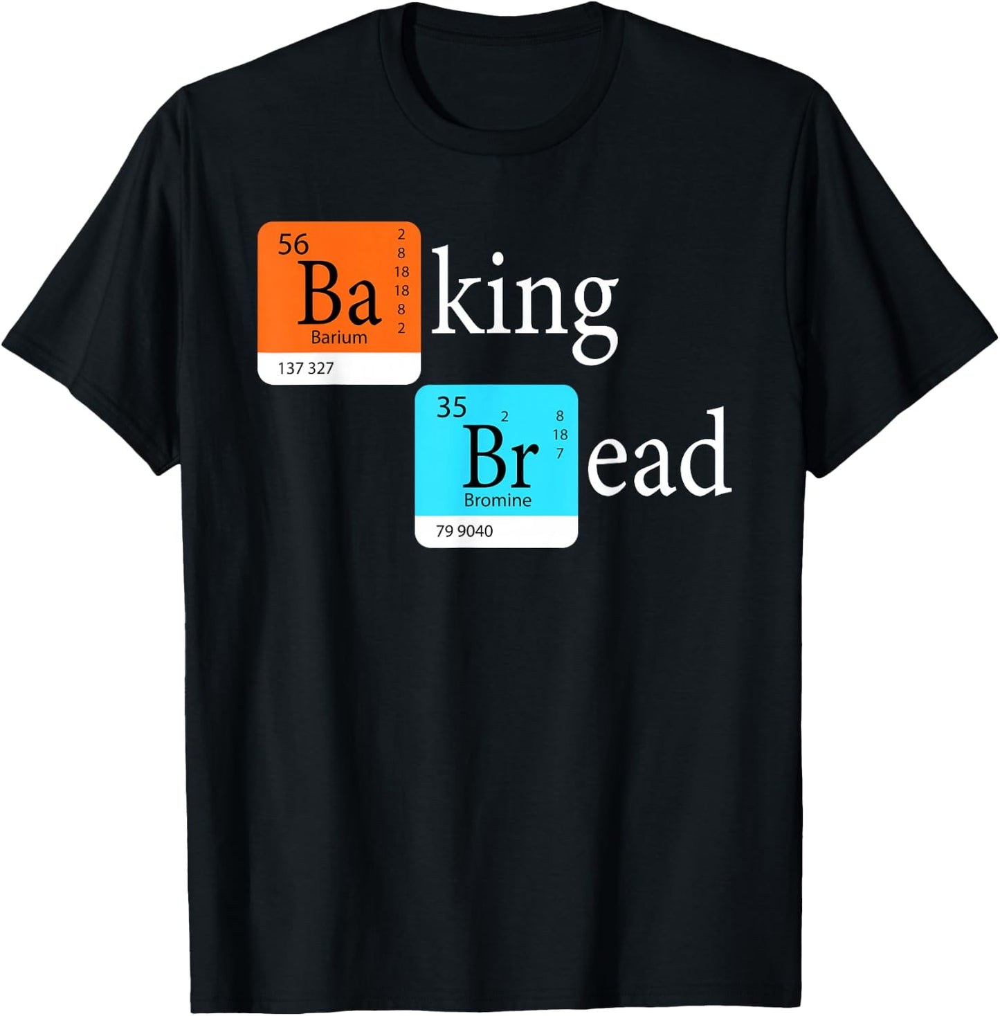 Baking Bread - Funny Baker Bread Making Maker Periodic Table T-Shirt - T-Shirt | Black