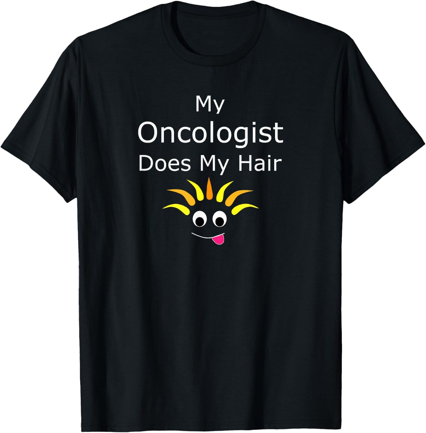 Funny Cancer Survivor Prize My Oncologist Does My Hair T-Shirt - T-Shirt | Black